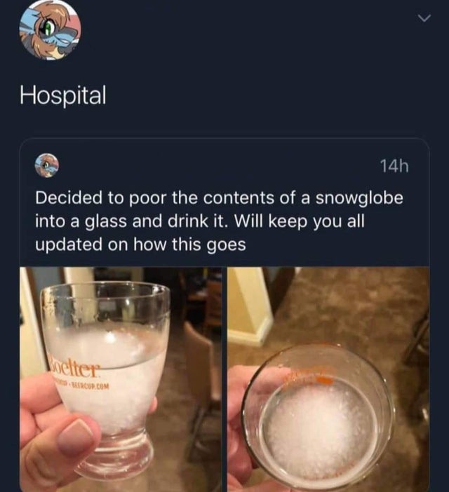 skamtebord hospital - Hospital 14h Decided to poor the contents of a snowglobe into a glass and drink it. Will keep you all updated on how this goes Belter Cod.Com