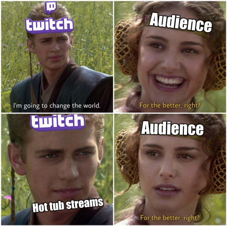 funny gaming memes - Internet meme - twitch Audience For the better, right? I'm going to change the world. twitch Audience Hot tub streams For the better, right?