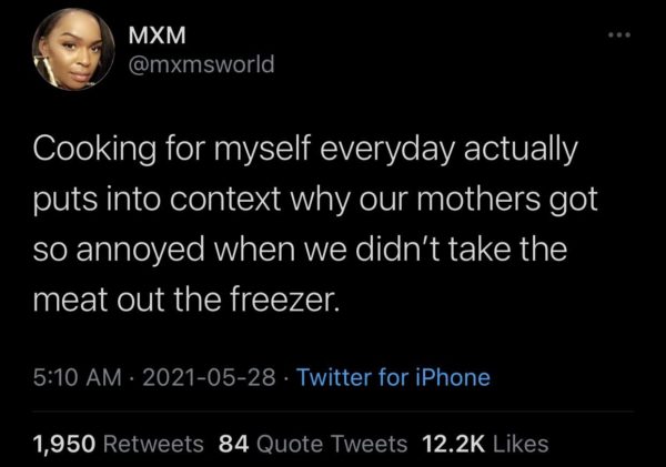 funny tweets - looking after myself - Mxm Cooking for myself everyday actually puts into context why our mothers got so annoyed when we didn't take the meat out the freezer. . Twitter for iPhone 1,950 84 Quote Tweets