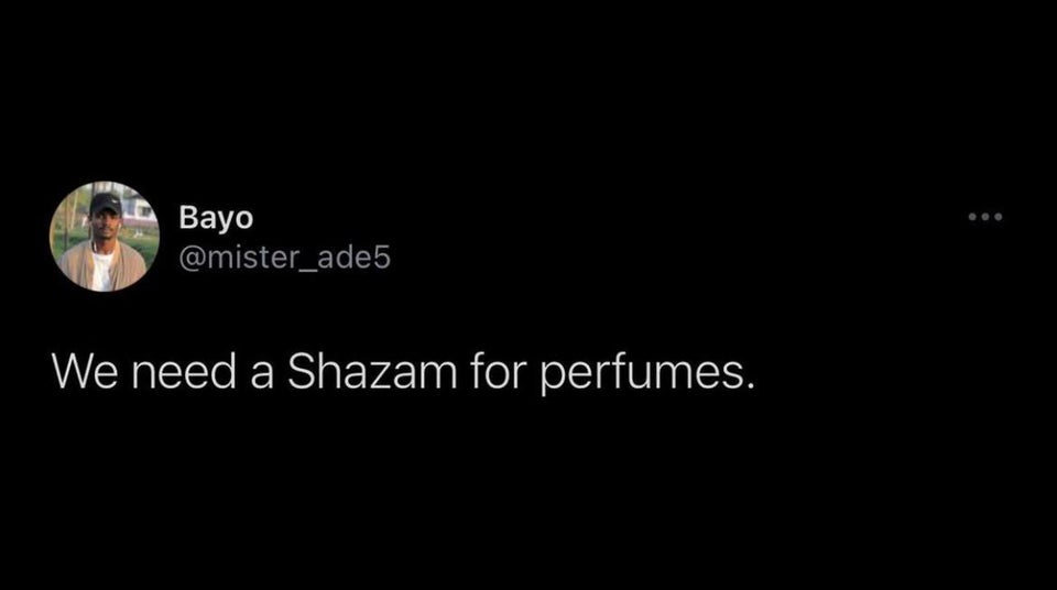 funny tweets - atmosphere - Bayo We need a Shazam for perfumes.