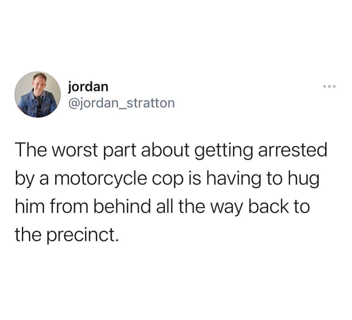 law of the giants meme - jordan The worst part about getting arrested by a motorcycle cop is having to hug him from behind all the way back to the precinct.