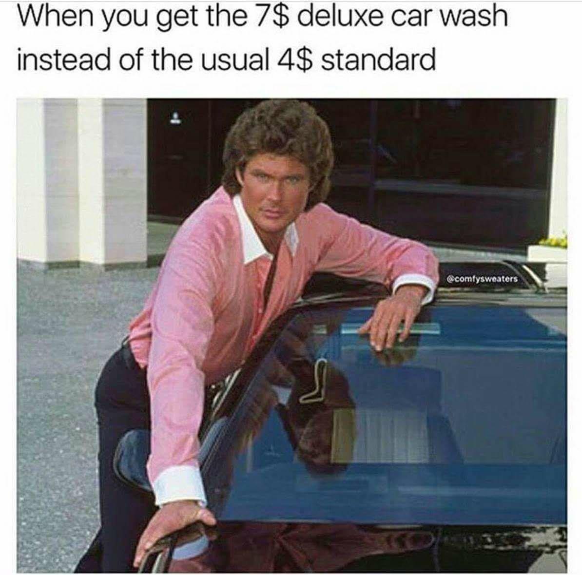 knight rider funny memes - When you get the 7$ deluxe car wash instead of the usual 4$ standard
