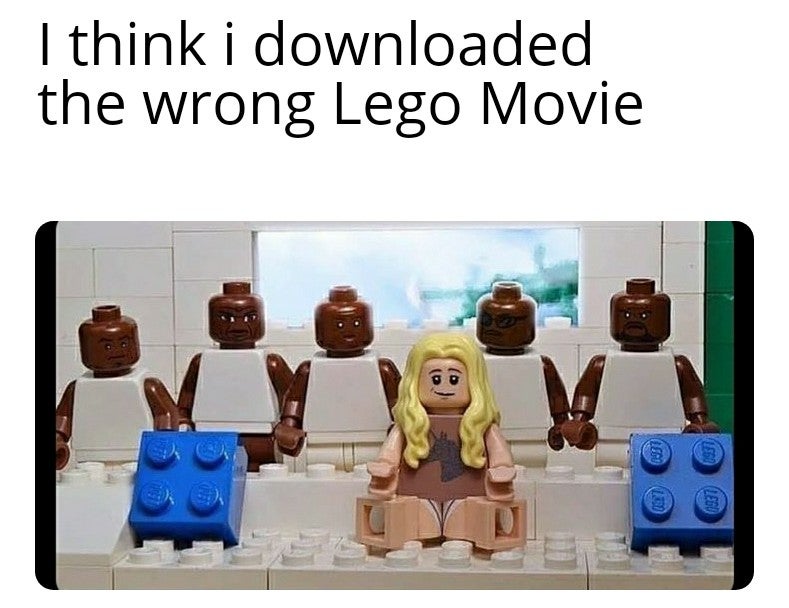 funny gaming memes - communication - I think i downloaded the wrong Lego Movie Sa 156 1860 y