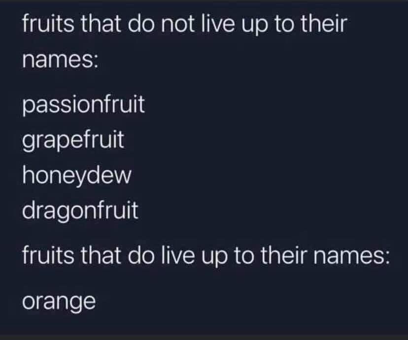 atmosphere - fruits that do not live up to their names passionfruit grapefruit honeydew dragonfruit fruits that do live up to their names orange