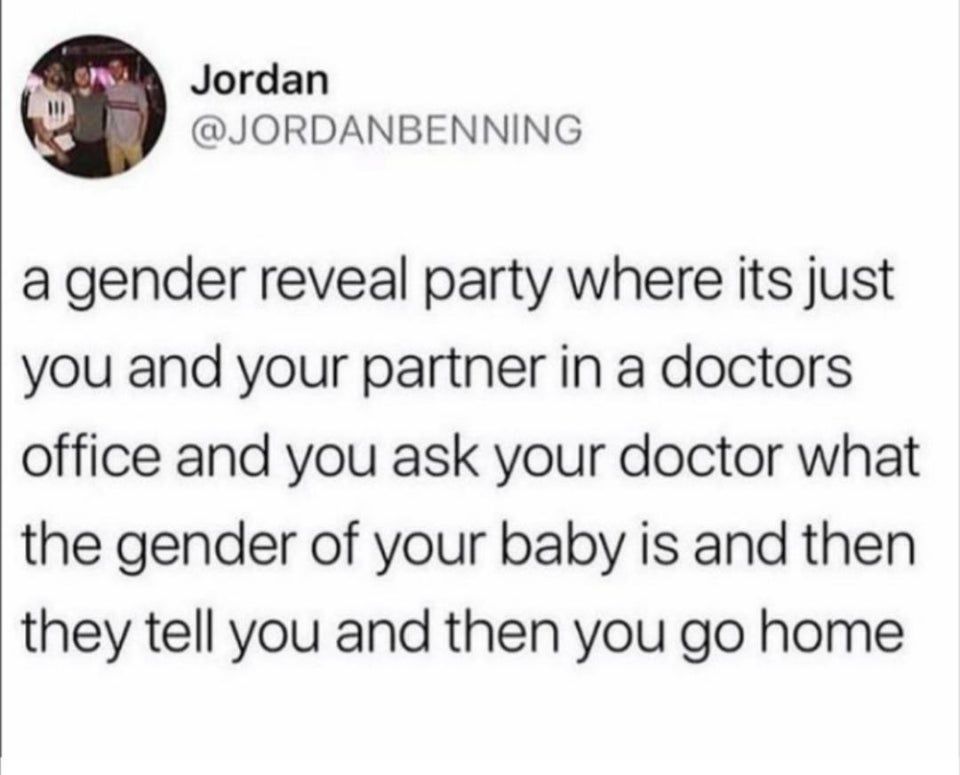 paper - Jordan a gender reveal party where its just you and your partner in a doctors office and you ask your doctor what the gender of your baby is and then they tell you and then you go home
