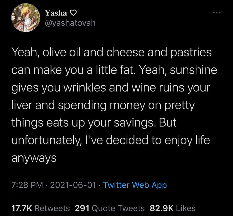 you stop getting angry after losing you ve lost twice - Yasha Yeah, olive oil and cheese and pastries can make you a little fat. Yeah, sunshine gives you wrinkles and wine ruins your liver and spending money on pretty things eats up your savings. But unfo