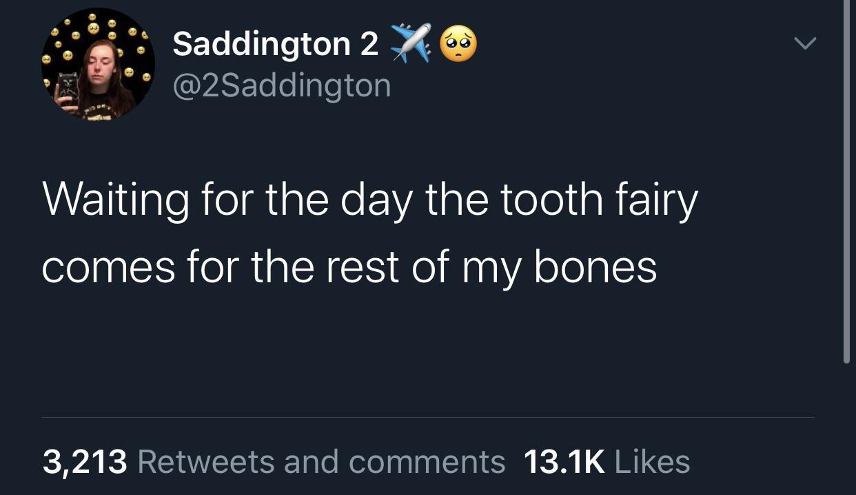 presentation - Saddington 2 Waiting for the day the tooth fairy comes for the rest of my bones 3,213 and
