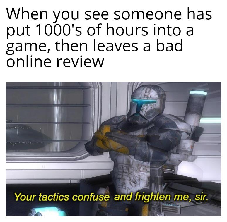 funny gaming memes -irish meme - When you see someone has put 1000's of hours into a game, then leaves a bad online review Your tactics confuse and frighten me, sir.