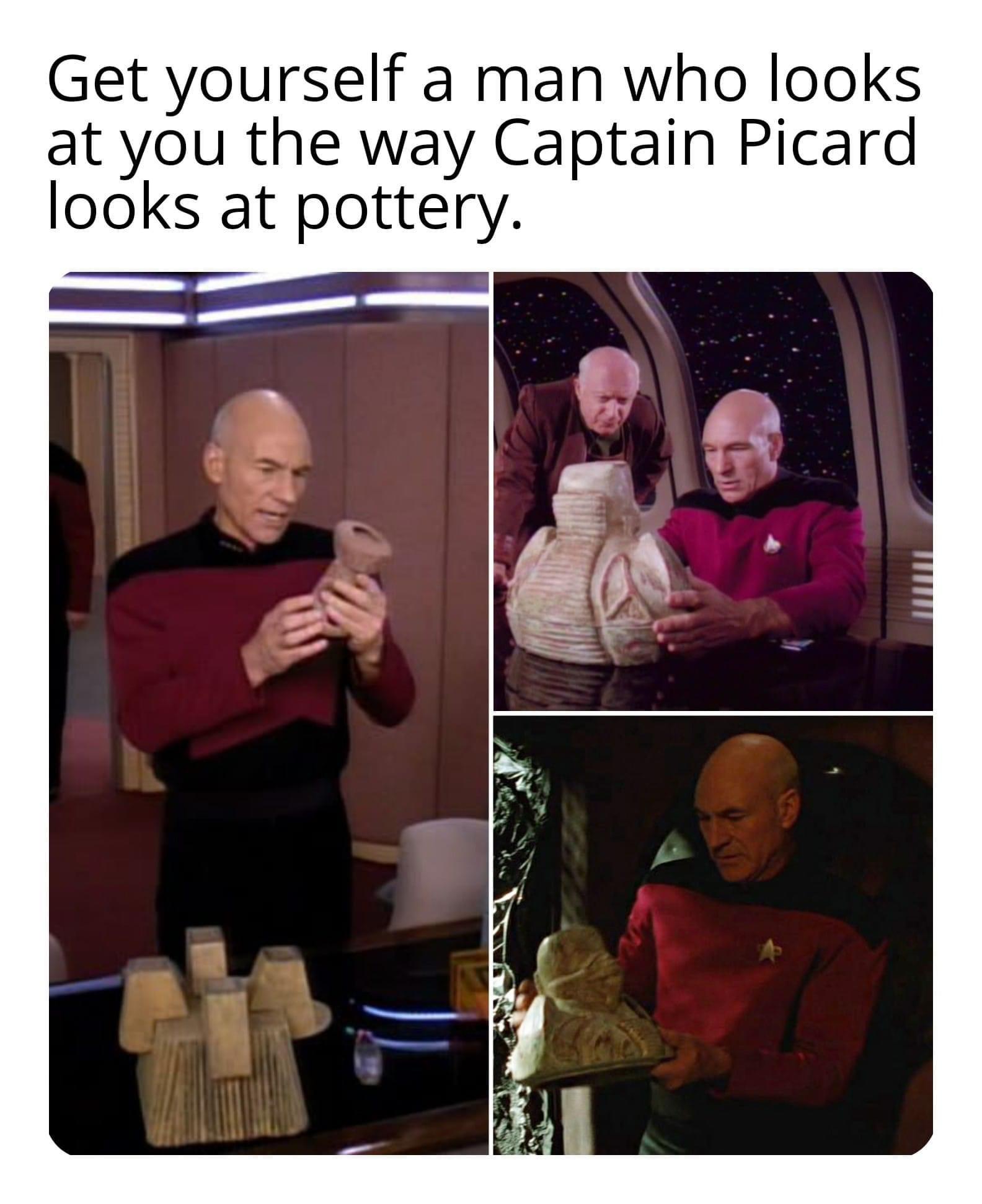 shoulder - Get yourself a man who looks at you the way Captain Picard looks at pottery.
