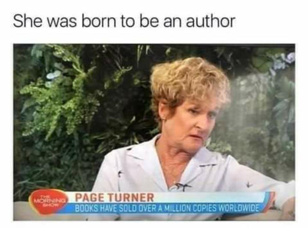 dank memes - funny wordplay memes - She was born to be an author Morning Page Turner Books Have Sold Over A Million Copies Worldwide