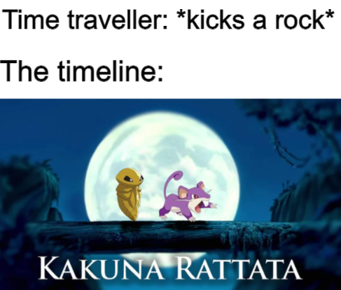 funny gaming memes - photo caption - Time traveller kicks a rock The timeline Kakuna Rattata