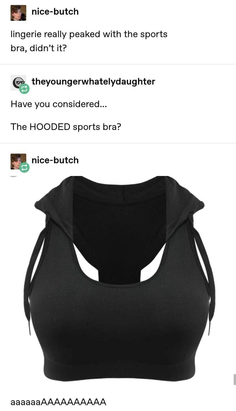 shoulder - nicebutch lingerie really peaked with the sports bra, didn't it? theyoungerwhatelydaughter Have you considered... The Hooded sports bra? nicebutch aaaaaaAAAAAAAAAA