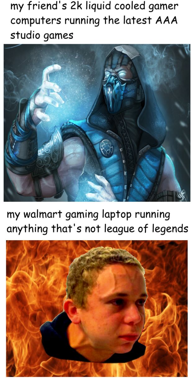funny gaming memes - fictional character - my friend's 2k liquid cooled gamer computers running the latest Aaa studio games my walmart gaming laptop running anything that's not league of legends