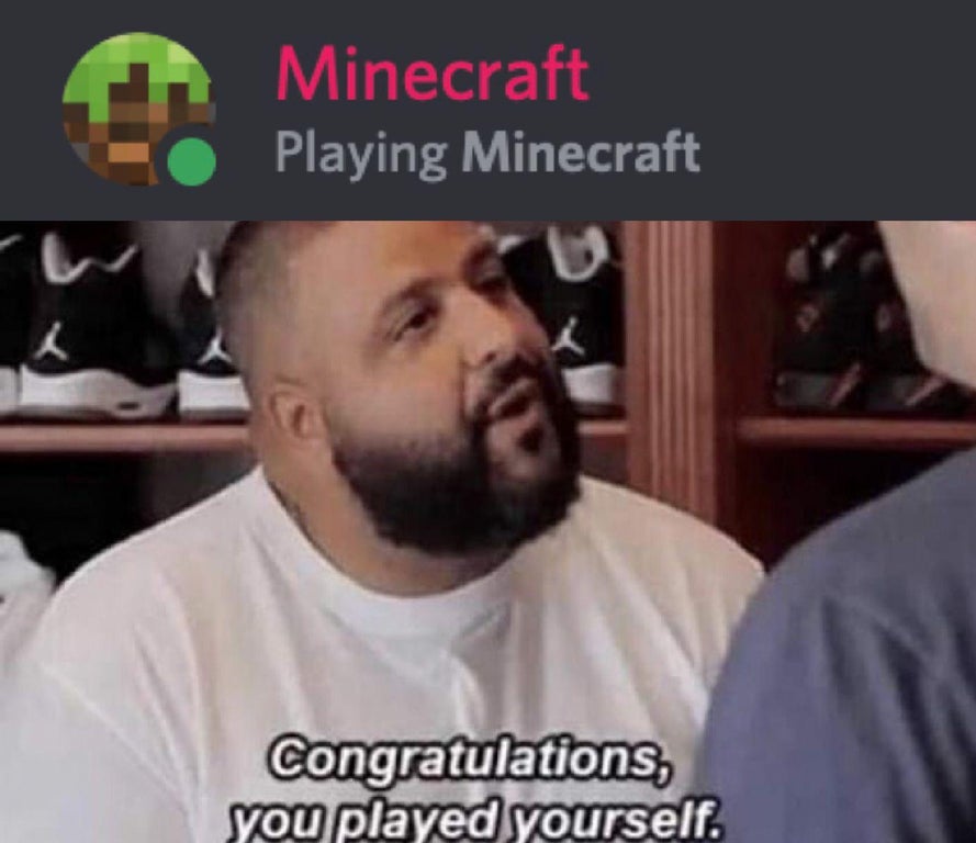 funny gaming memes - congratulations you played yourself - Minecraft Playing Minecraft Congratulations, you played yourself.