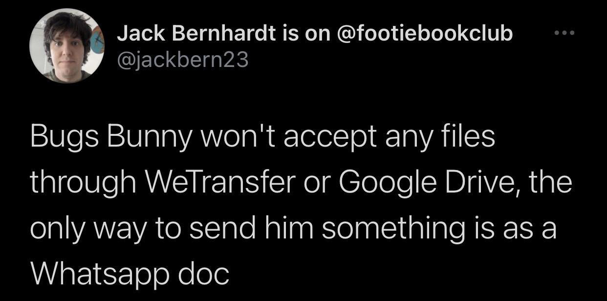 nonbinary noun name meme - Jack Bernhardt is on Bugs Bunny won't accept any files through WeTransfer or Google Drive, the only way to send him something is as a Whatsapp doc