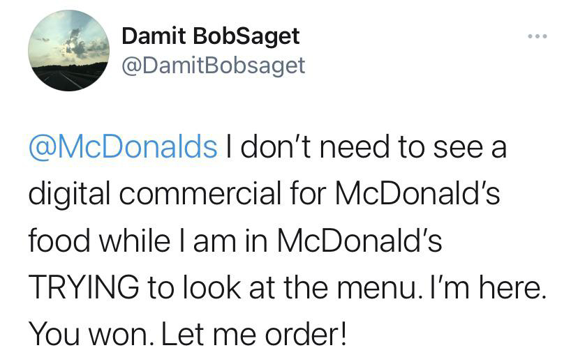 funny memes tumblr memes - Damit BobSaget I don't need to see a digital commercial for McDonald's food while I am in McDonald's Trying to look at the menu. I'm here. You won. Let me order!