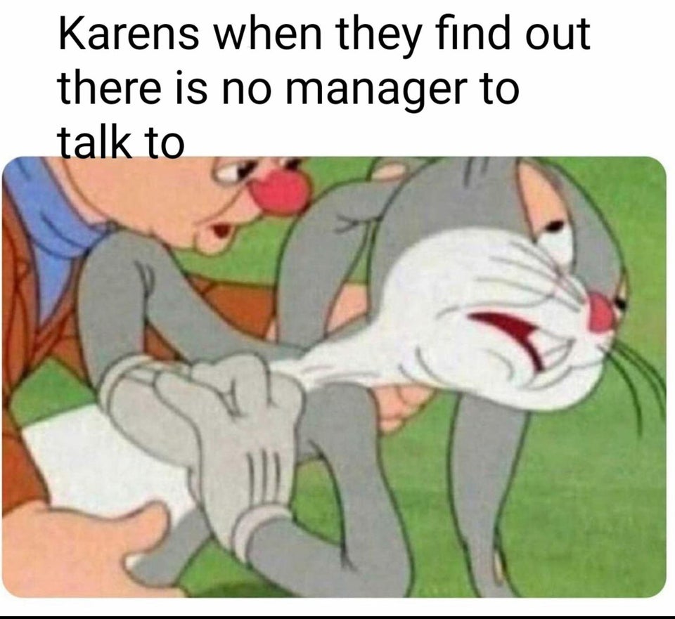 cartoon - Karens when they find out there is no manager to talk to