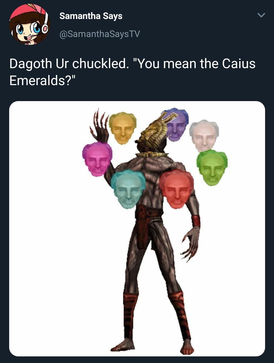 funny gaming memes - cartoon --  Samantha Says Says Tv Dagoth Ur chuckled. "You mean the Caius Emeralds?"