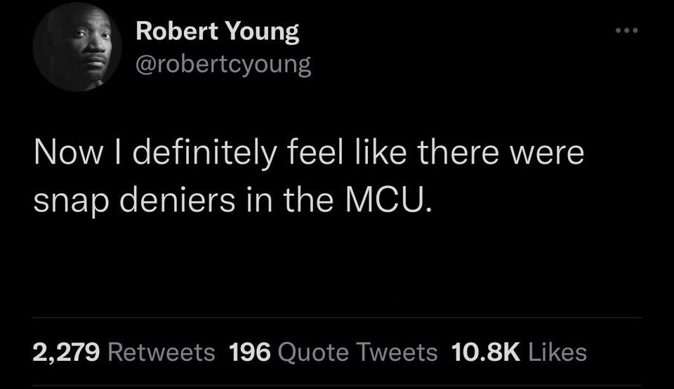 atmosphere - Robert Young Now I definitely feel there were snap deniers in the Mcu. 2,279 196 Quote Tweets