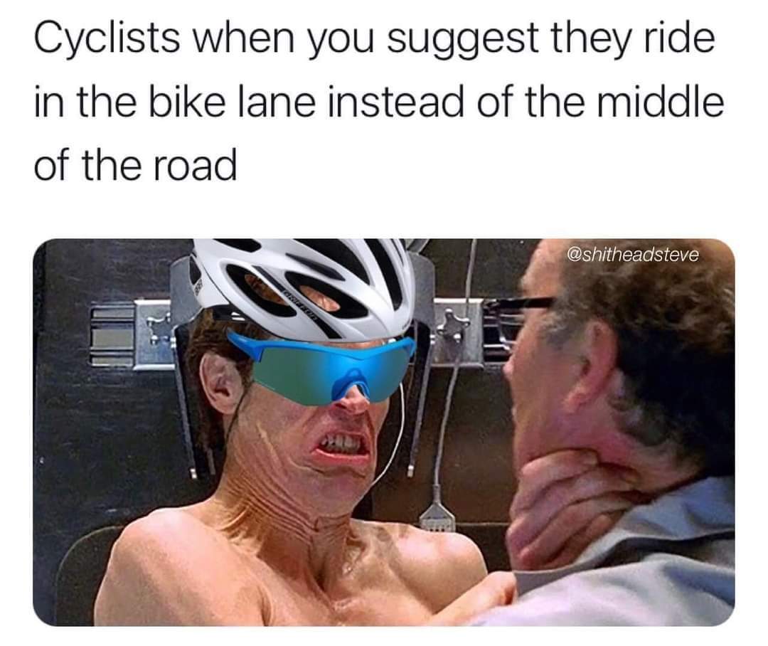 game asks if i want - Cyclists when you suggest they ride in the bike lane instead of the middle of the road