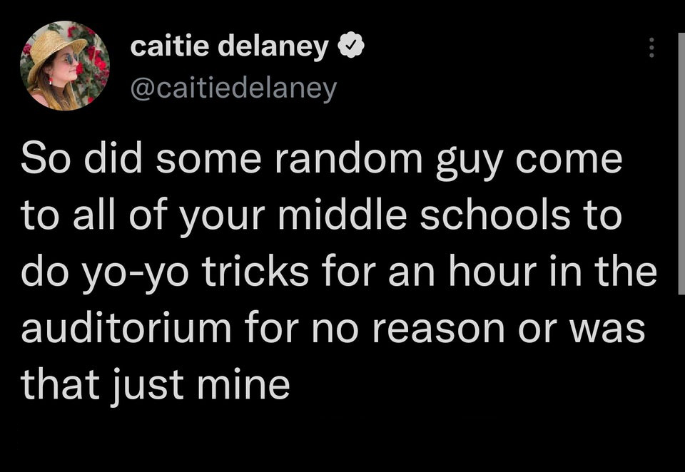 photo caption - caitie delaney So did some random guy come to all of your middle schools to do yoyo tricks for an hour in the auditorium for no reason or was that just mine