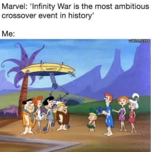 funny memes and pics - flintstones memes - Marvel 'Infinity War is the most ambitious crossover event in history' Me wanchm2599