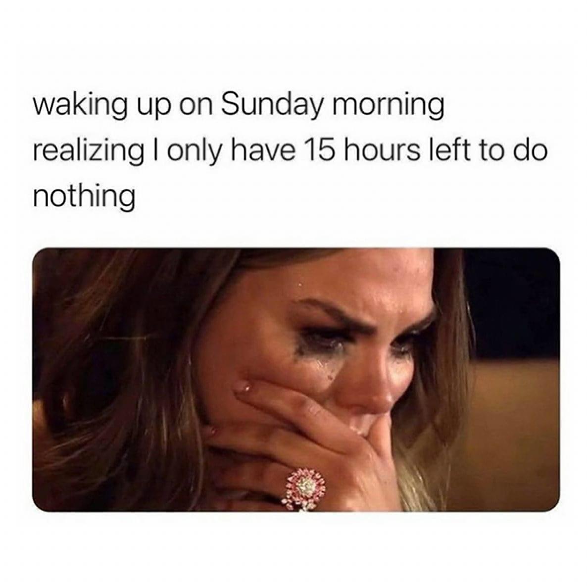 funny memes and pics - hannah brown and peter bachelor - waking up on Sunday morning realizing I only have to do nothing