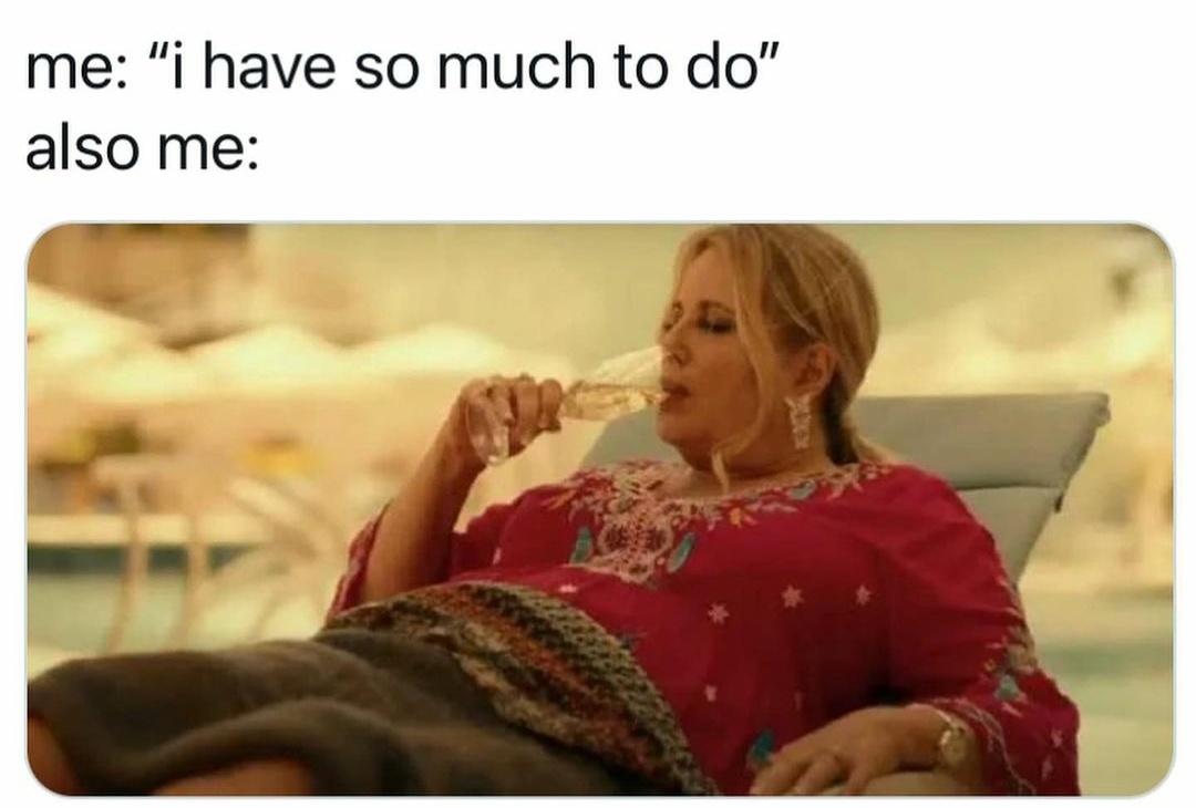 funny memes and pics - jennifer coolidge white lotus - me "i have so much to do" also me