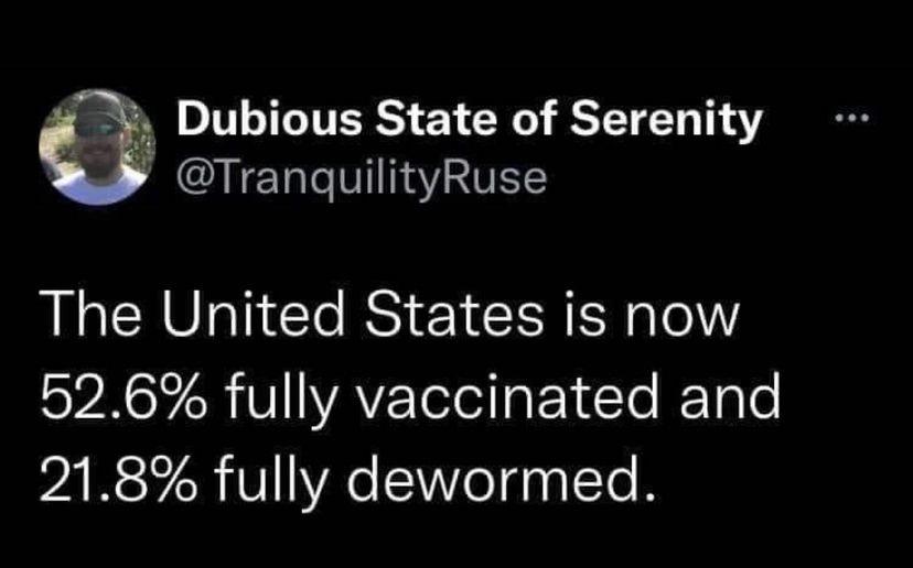 funny memes - atmosphere - Dubious State of Serenity The United States is now 52.6% fully vaccinated and 21.8% fully dewormed.