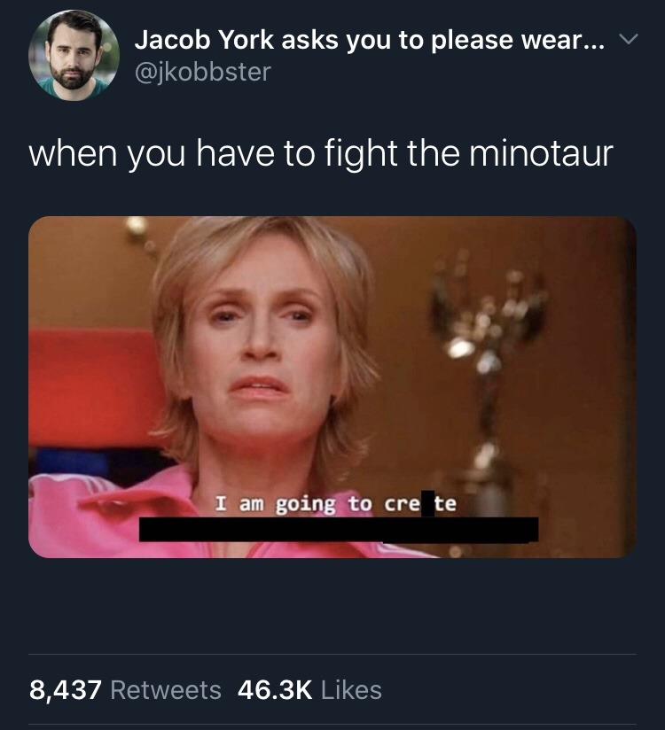 funny tweets - hot takes - stan twitter memes - Jacob York asks you to please wear... when you have to fight the minotaur I am going to cre te 8,437