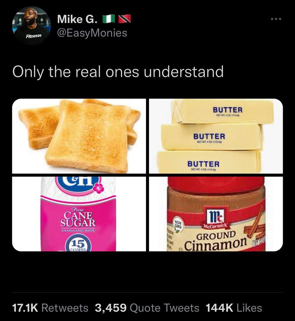 funny tweets - hot takes - website - Mike G. Fitnesse Only the real ones understand Butter Butter Netwo Butter Ewel Un Pure Cane Sugar mc Non Ano McCormick Granulated White 15 Ground Cinnamon Calories 3,459 Quote Tweets