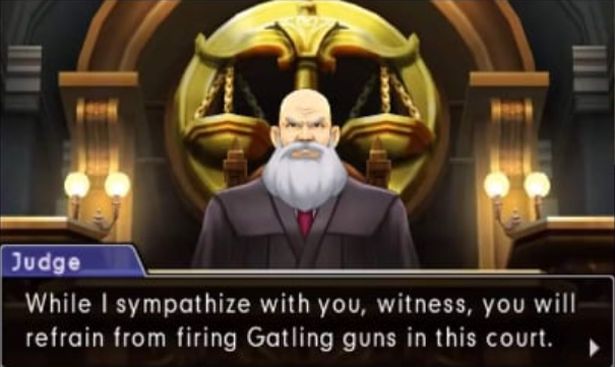 funny gaming memes - ace attorney memes - Judge While I sympathize with you, witness, you will refrain from firing Gatling guns in this court.