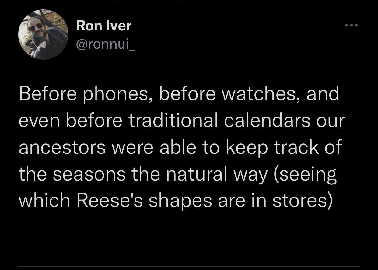 funny tweets - rap about islam - Ron Iver Before phones, before watches, and even before traditional calendars our ancestors were able to keep track of the seasons the natural way seeing which Reese's shapes are in stores
