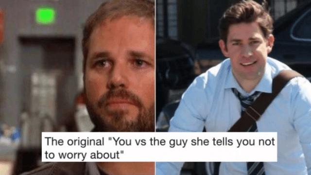 hilarious memes - dank memes - office memes - The original "You vs the guy she tells you not to worry about"