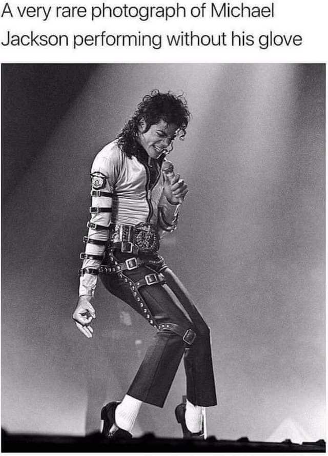 hilarious memes - dank memes - michael jackson best - A very rare photograph of Michael Jackson performing without his glove