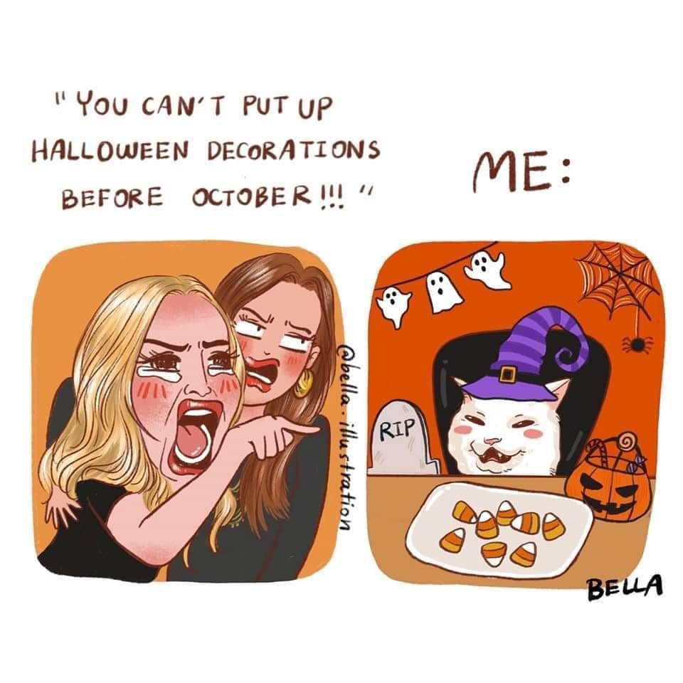 bella ilustrarion - "You Can'T Put Up Halloween Decorations Before October !!!" Me illustration Rip coe Bella