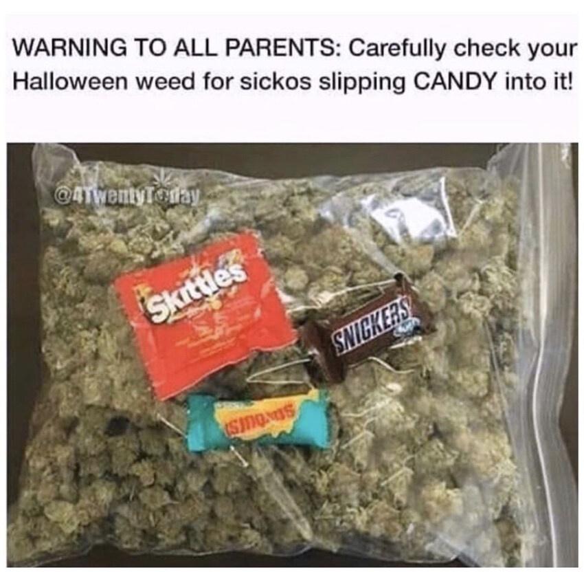 snack - Warning To All Parents Carefully check your Halloween weed for sickos slipping Candy into it! Toulay Skittles Snickers Msmos