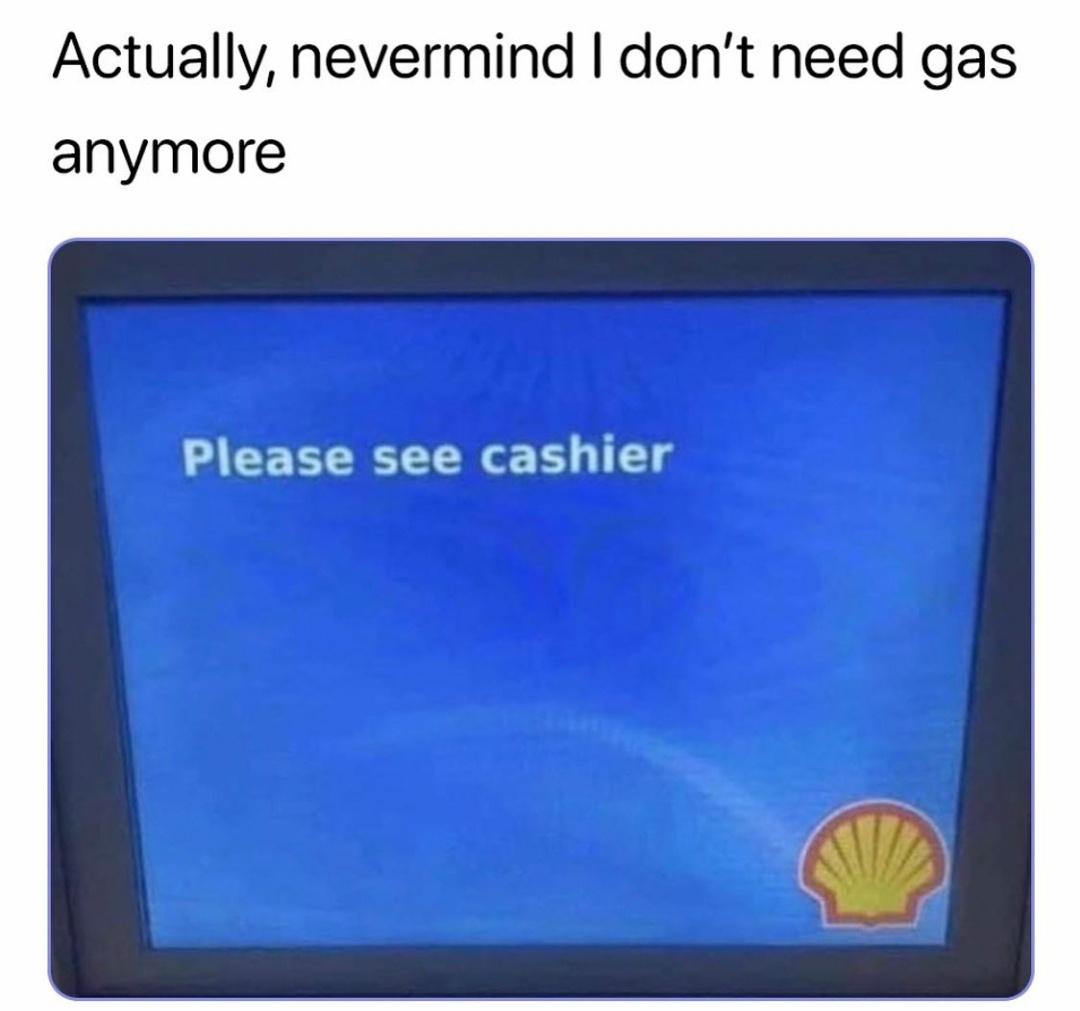 multimedia - Actually, nevermind I don't need gas anymore Please see cashier