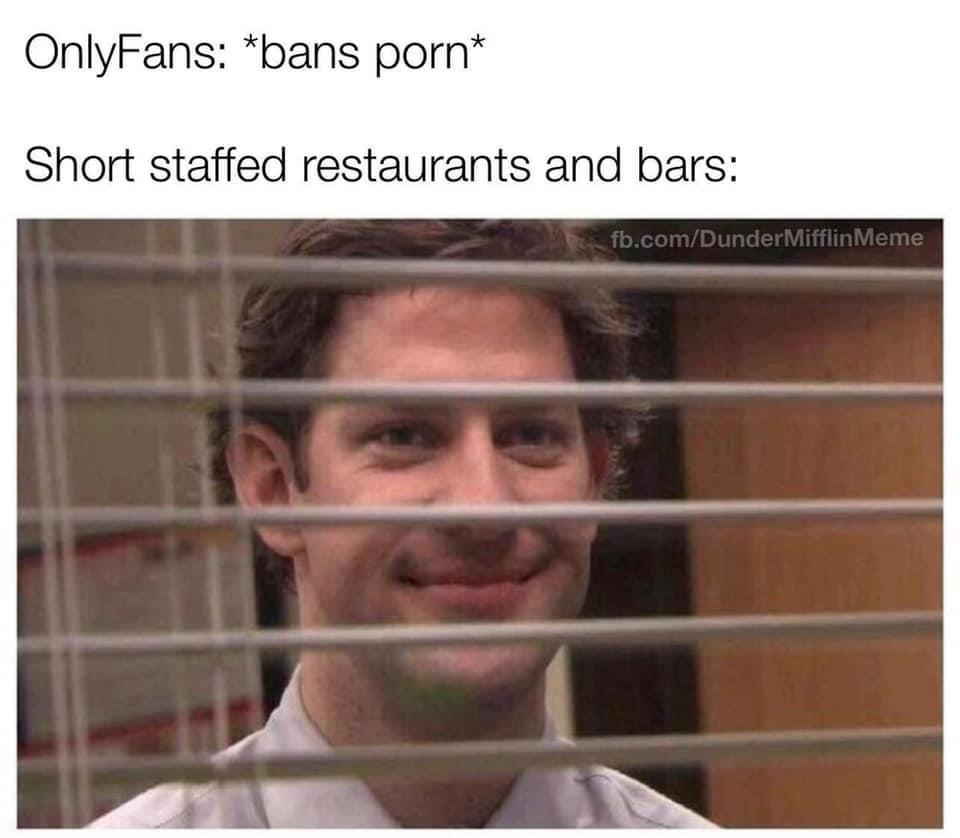 the office memes - office blinds meme - OnlyFans bans porn Short staffed restaurants and bars fb.comDunderMifflin Meme