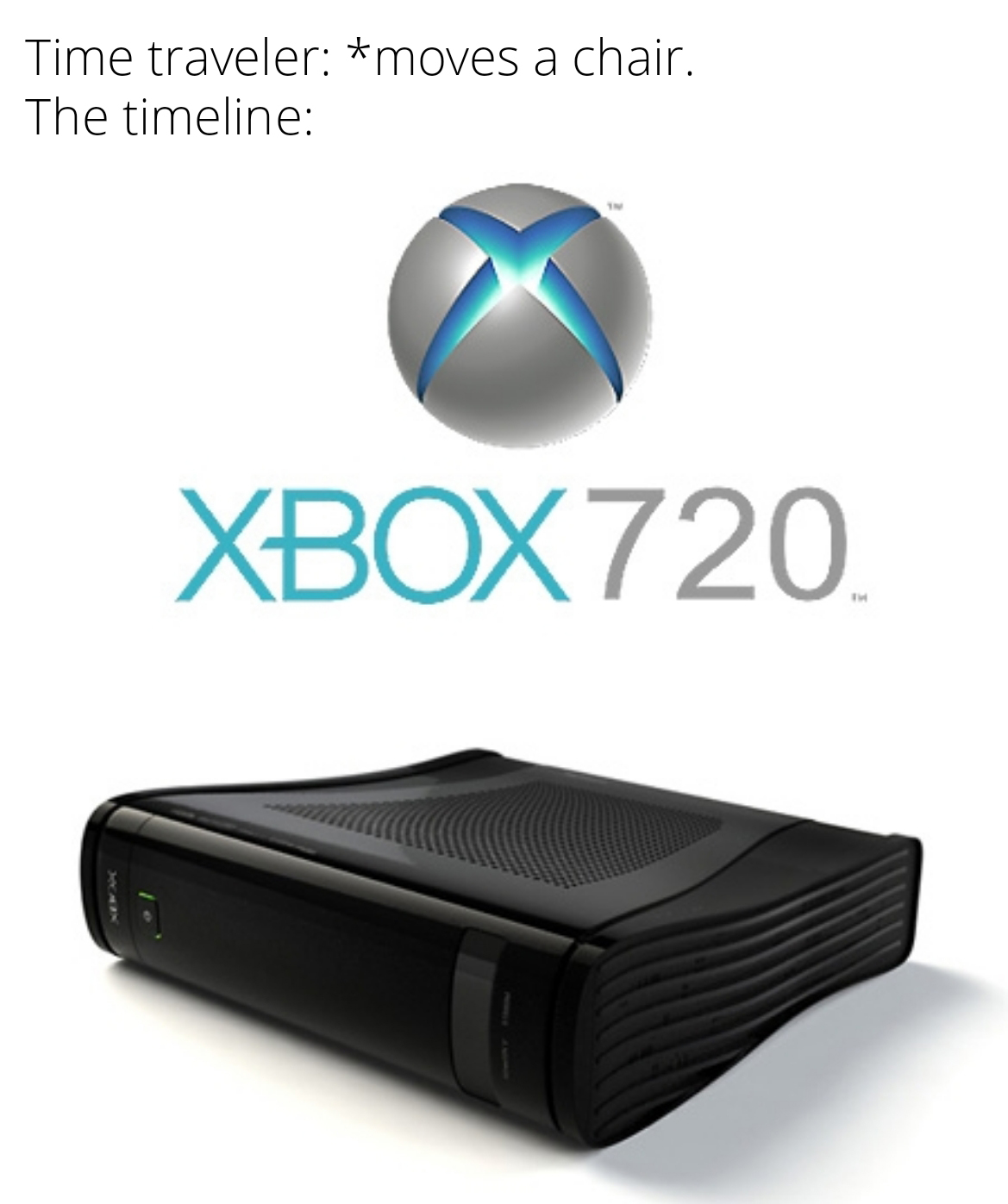 funny gaming memes --  Time traveler moves a chair. The timeline XBOX720