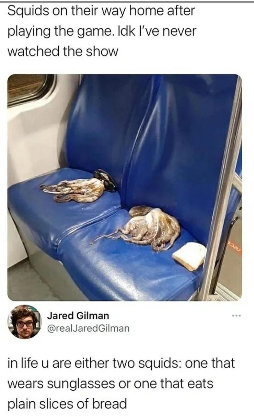 mattress - Squids on their way home after playing the game. Idk I've never watched the show D2U Jared Gilman in life u are either two squids one that wears sunglasses or one that eats plain slices of bread