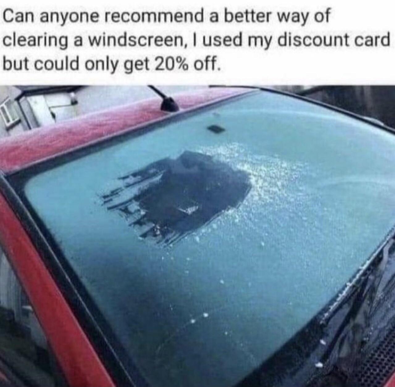 funny memes - halloween memes - used - Can anyone recommend a better way of clearing a windscreen, I used my discount card but could only get 20% off.