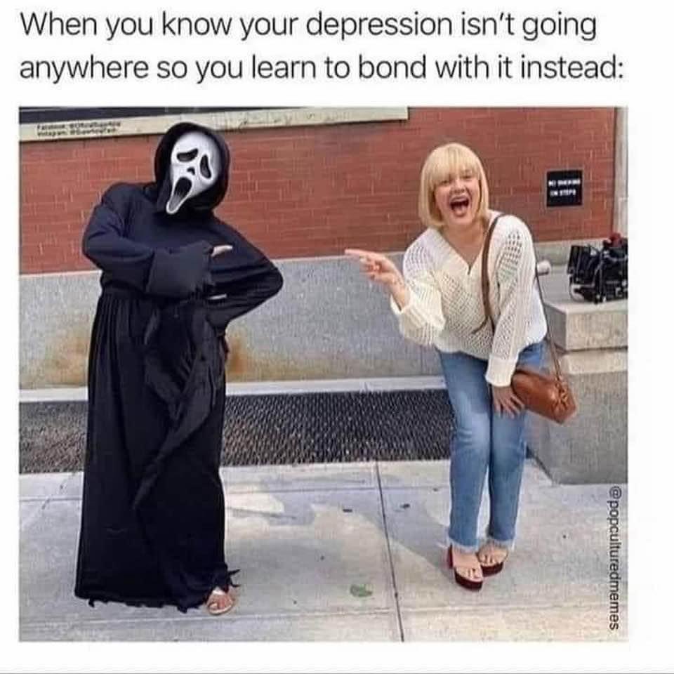photo caption - When you know your depression isn't going anywhere so you learn to bond with it instead