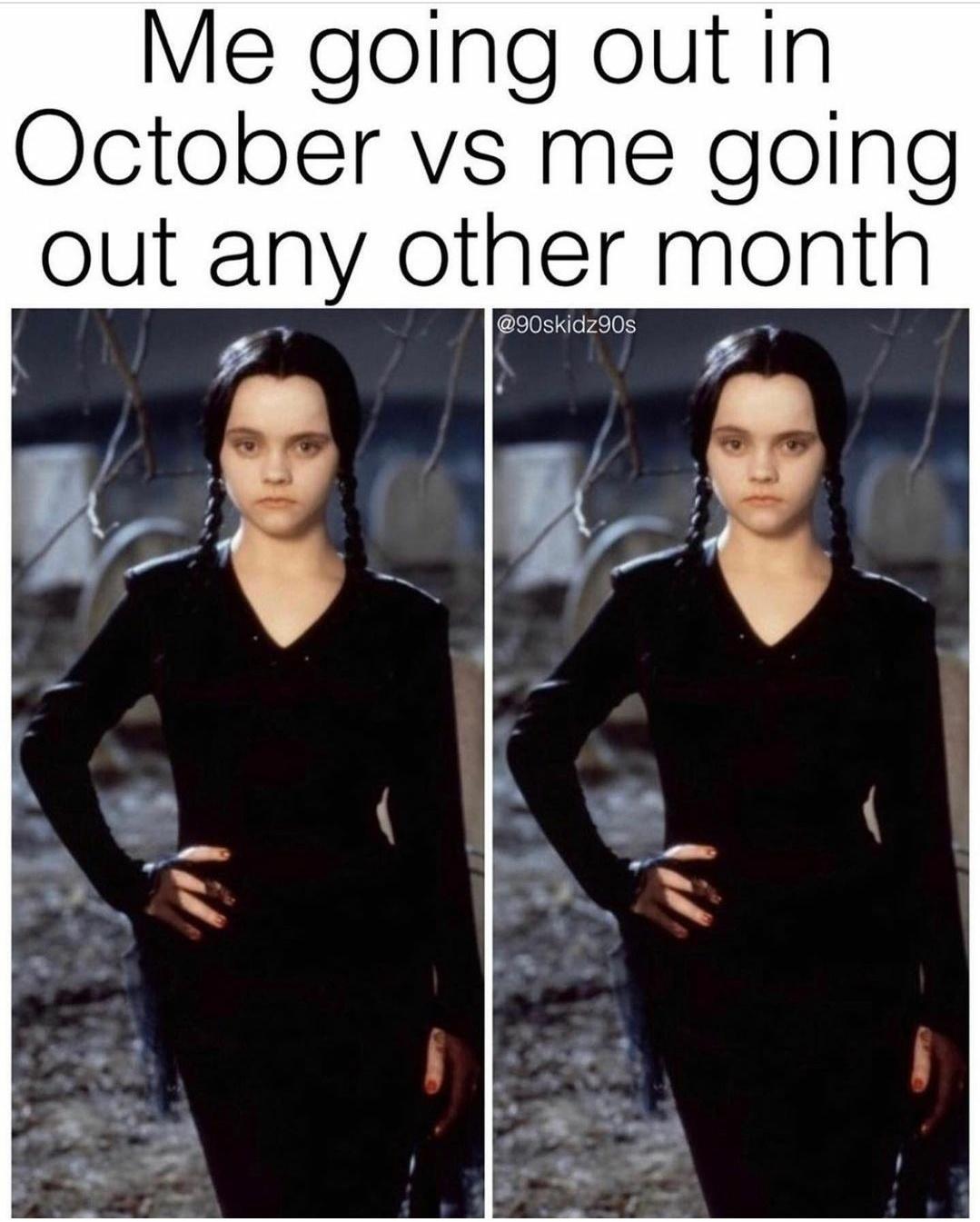 funny memes - cute cats - shoulder - Me going out in October vs me going out any other month