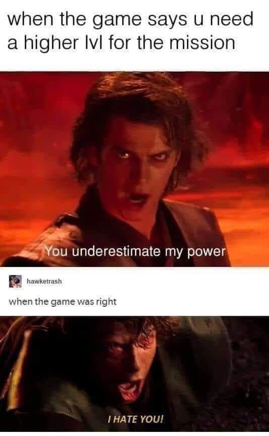 hate you meme star wars - when the game says u need a higher lvl for the mission You underestimate my power hawketrash when the game was right I Hate You!