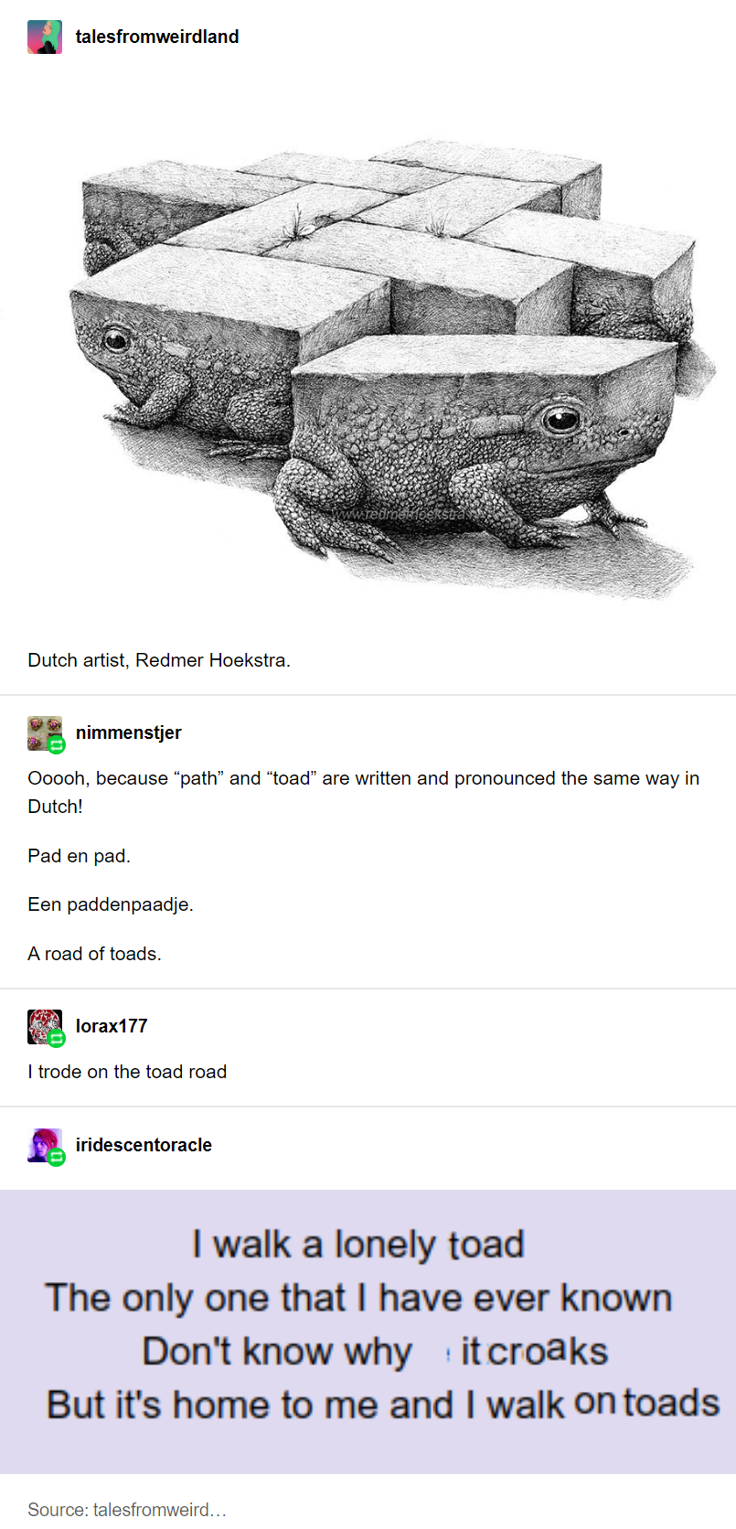 toad road meme - balestrowerdland Duschartst. Remer Honkatts ner Ooooh, because path and road are written and pronounced the same way in Dutch Pod on pod Een paddenpad Aroad of loads Loreet 71 trode on the tooted Iridescentrale I walk a lonely toad The on