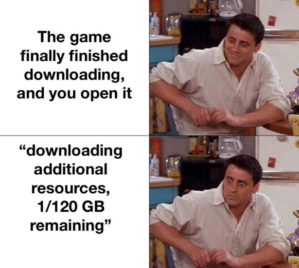 gaming memes - funny covid 19 memes - The game finally finished downloading, and you open it "downloading additional resources, 1120 Gb remaining"