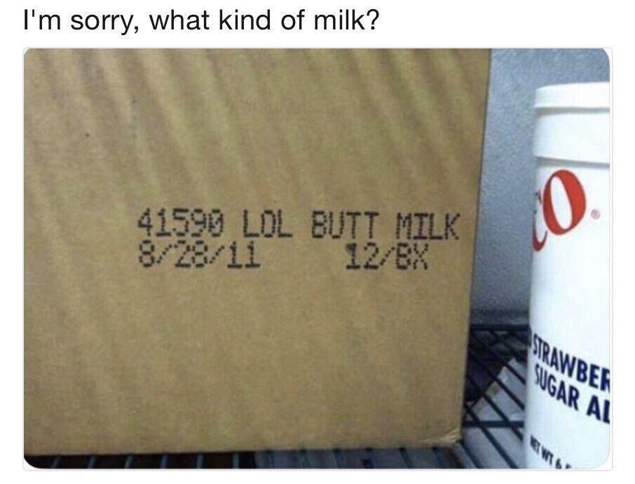 fresh memes - material - I'm sorry, what kind of milk? Il 41590 Lol Butt Milk 1263 0. Srawber Wgar Al