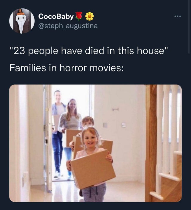 funny tweets  - 22 people have died in this house meme - CocoBaby "23 people have died in this house" Families in horror movies
