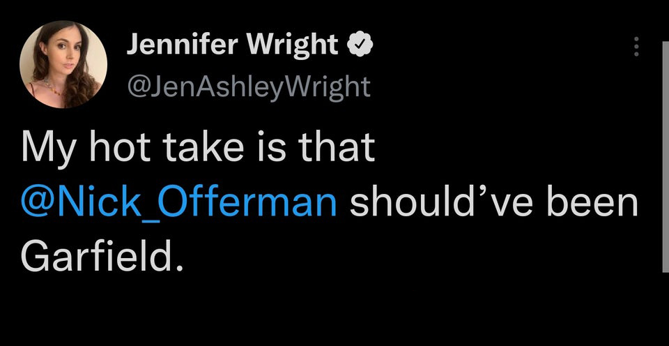 funny tweets  - funny facebook cover - Jennifer Wright My hot take is that should've been Garfield.